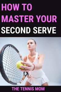 How to Master Your Second Serve in Tennis - The Tennis Mom